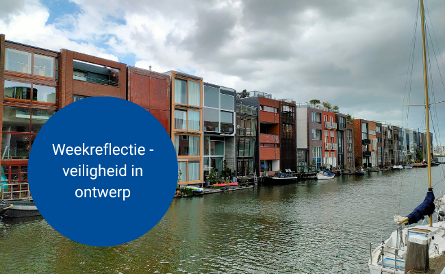Weekreflectie - veiligheid in ontwerp